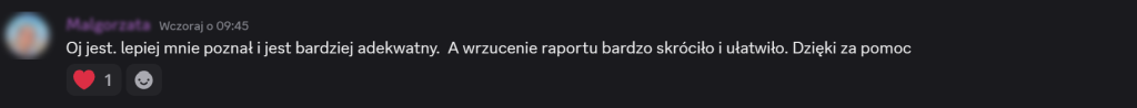 Oj jest. Lepiej mnie poznał i jest bardziej adekwatny. A wrzucenie raportu bardzo skróciło i ułatwiło. 